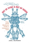 Image for Out of sync &amp; out of work: history and the obsolescence of labor in contemporary culture