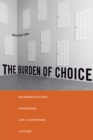 Image for The Burden of Choice: Recommendations, Subversion, and Algorithmic Culture