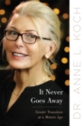 Image for It Never Goes Away : Gender Transition at a Mature Age