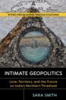 Image for Intimate Geopolitics : Love, Territory, and the Future on India’s Northern Threshold