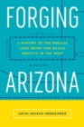 Image for Forging Arizona : A History of the Peralta Land Grant and Racial Identity in the West