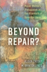 Image for Beyond Repair?: Mayan Women&#39;s Protagonism in the Aftermath of Genocidal Harm