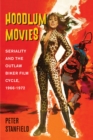 Image for Hoodlum movies  : seriality and the outlaw biker film cycle, 1966-1972