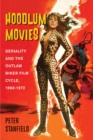 Image for Hoodlum Movies: Seriality and the Outlaw Biker Film Cycle, 1966-1972