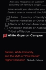 Image for White Guys on Campus : Racism, White Immunity, and the Myth of &quot;Post-Racial&quot; Higher Education