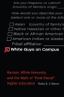 Image for White guys on campus: racism, white immunity, and the myth of &quot;post-racial&quot; higher education