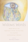 Image for Widows&#39; Words: Women Write On the Experience of Grief, the First Year, the Long Haul, and Everything in Between