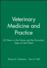 Image for Veterinary medicine and practice  : 25 years in the future and the economic steps to get there