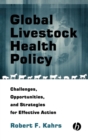 Image for Global Livestock Health Policy : Challenges, Opportunties and Strategies for Effective Action