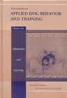 Image for Handbook of applied dog behaviour and trainingVol. 1: Principles of behavioural adaption and learning