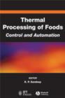 Image for Thermal processing of foods  : control and automation