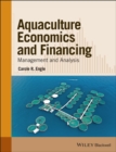 Image for Aquaculture economics and financing  : management and analysis