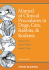 Image for Manual of clinical procedures in dogs, cats, rabbits, and rodents.