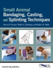 Image for Small Animal Bandaging, Casting, and Splinting Techniques
