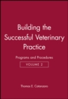 Image for Building the Successful Veterinary Practice, Programs and Procedures