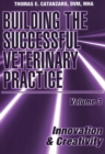 Image for Building the Successful Veterinary Practice, Innovation &amp; Creativity