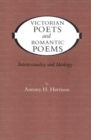 Image for Victorian poets and romantic poems  : intertextuality and ideology