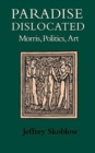 Image for Paradise Dislocated : Morris, Politics, Art