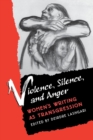 Image for Violence, silence, and anger  : women&#39;s writing as transgression
