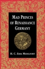 Image for Mad Princes of Renaissance Germany