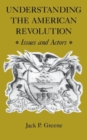 Image for Understanding the American Revolution : Issues and Actors