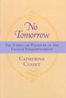 Image for No Tomorrow : The Ethics of Pleasure in the French Enlightenment