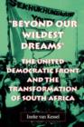 Image for Beyond Our Wildest Dreams : The United Democratic Front and the Transformation of South Africa