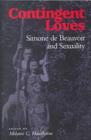 Image for Contingent Loves : Simone de Beauvoir and Sexuality
