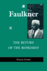 Image for Faulkner  : the return of the repressed