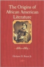 Image for The Origins of African American Literature : A History of the African American Literary Presence, 1680-1865