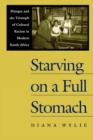 Image for Starving on a Full Stomach : Hunger and the Triumph of Cultural Racism in Modern South Africa
