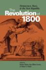 Image for The Revolution of 1800 : Democracy, Race and the New Republic