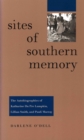 Image for Sites of southern memory: the autobiographies of Katharine Du Pre Lumpkin, Lillian Smith and Pauli Murray