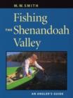 Image for Fishing the Shenandoah Valley : An Angler&#39;s Guide