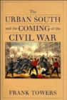 Image for The Urban South and the Coming of the Civil War