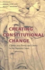 Image for Creating constitutional change  : clashes over power and liberty in the Supreme Court