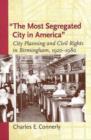 Image for The most segregated city in America  : city planning and civil rights in Birmingham, 1920-1980