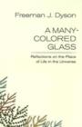Image for A Many-Colored Glass : Reflections on the Place of Life in the Universe
