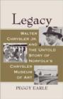 Image for Legacy : Walter Chrysler Jr. and the Untold Story of Norfolk&#39;s Chrysler Museum of Art