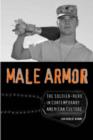 Image for Male Armor : The Soldier-hero in Contemporary American Culture