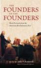 Image for The founders on the founders  : word portraits from the American revolutionary era
