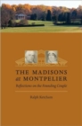 Image for The Madisons at Montpelier  : reflections on the founding couple