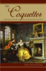 Image for Our coquettes: capacious desire in the eighteenth century