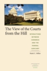 Image for The view of the courts from the Hill: interactions between Congress and the federal judiciary