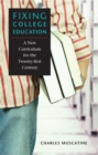 Image for Fixing college education: a new curriculum for the twenty-first century