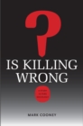 Image for Is killing wrong?: a study in pure sociology