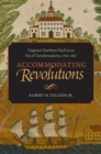 Image for Accommodating revolutions: Virginia&#39;s Northern Neck in an era of transformations, 1760-1810