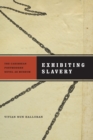 Image for Exhibiting slavery: the Caribbean postmodern novel as museum