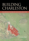Image for Building Charleston: town and society in the eighteenth-century British Atlantic world