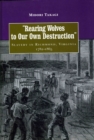 Image for &quot;Rearing wolves to our own destruction&quot;: slavery in Richmond, Virginia, 1782-1865